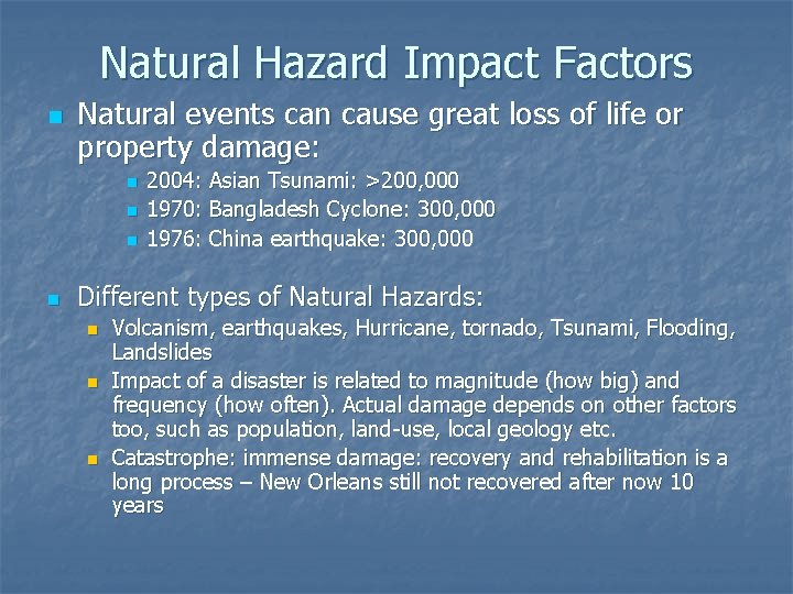 Natural Hazard Impact Factors n Natural events can cause great loss of life or
