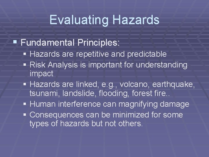 Evaluating Hazards § Fundamental Principles: § Hazards are repetitive and predictable § Risk Analysis