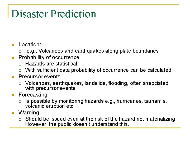 Disaster Prediction n n Location: q e. g. , Volcanoes and earthquakes along plate