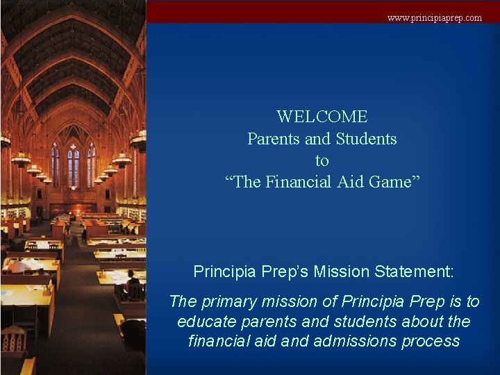 www. principiaprep. com WELCOME Parents and Students to “The Financial Aid Game” Principia Prep’s