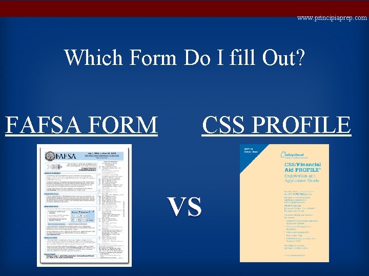 www. principiaprep. com Which Form Do I fill Out? FAFSA FORM CSS PROFILE 