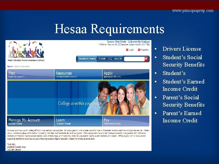 www. principiaprep. com Hesaa Requirements • Drivers License • Student’s Social Security Benefits •
