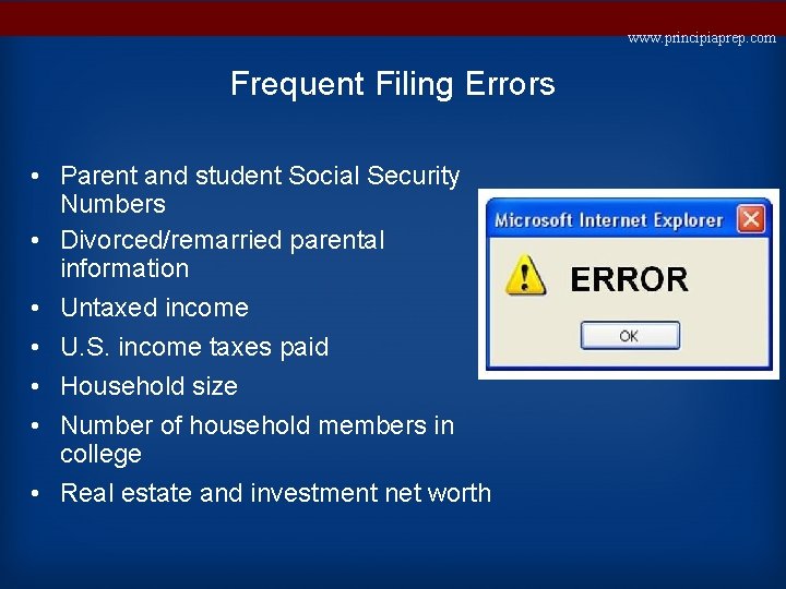 www. principiaprep. com Frequent Filing Errors • Parent and student Social Security Numbers •