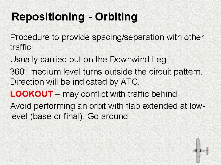 Repositioning - Orbiting Procedure to provide spacing/separation with other traffic. Usually carried out on