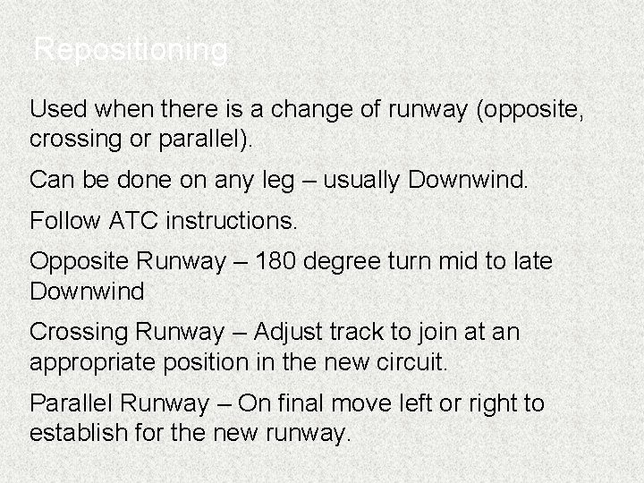 Repositioning Used when there is a change of runway (opposite, crossing or parallel). Can