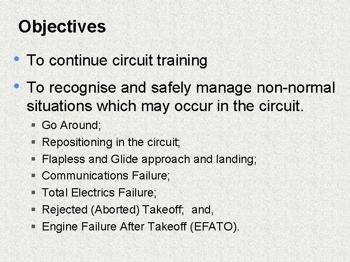 Objectives • To continue circuit training • To recognise and safely manage non-normal situations