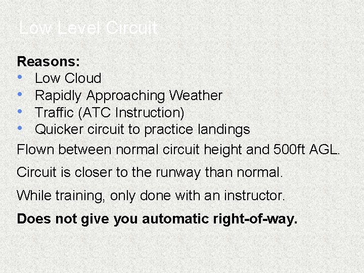 Low Level Circuit Reasons: • Low Cloud • Rapidly Approaching Weather • Traffic (ATC