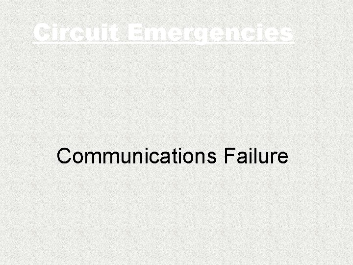 Circuit Emergencies Communications Failure 