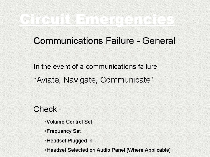 Circuit Emergencies Communications Failure - General In the event of a communications failure “Aviate,