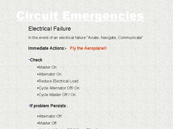 Circuit Emergencies Electrical Failure In the event of an electrical failure “Aviate, Navigate, Communicate”