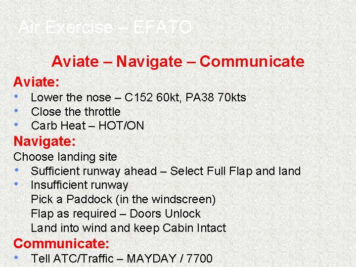 Air Exercise – EFATO Aviate – Navigate – Communicate Aviate: • Lower the nose