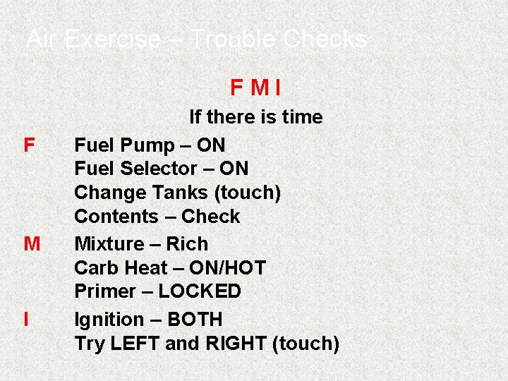 Air Exercise – Trouble Checks FMI F M I If there is time Fuel