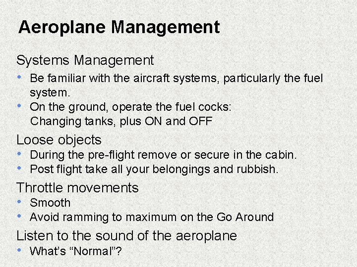 Aeroplane Management Systems Management • Be familiar with the aircraft systems, particularly the fuel