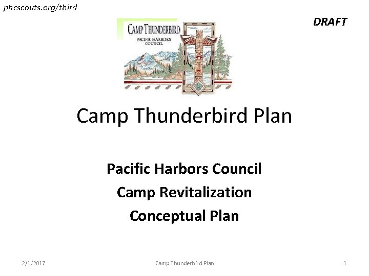 phcscouts. org/tbird DRAFT Camp Thunderbird Plan Pacific Harbors Council Camp Revitalization Conceptual Plan 2/1/2017