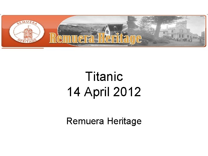 Titanic 14 April 2012 Remuera Heritage 