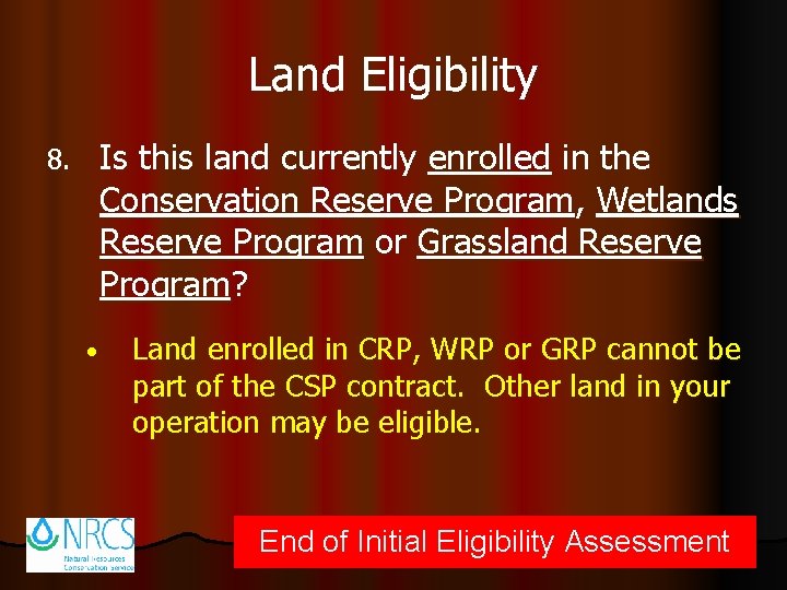 Land Eligibility Is this land currently enrolled in the Conservation Reserve Program, Wetlands Reserve