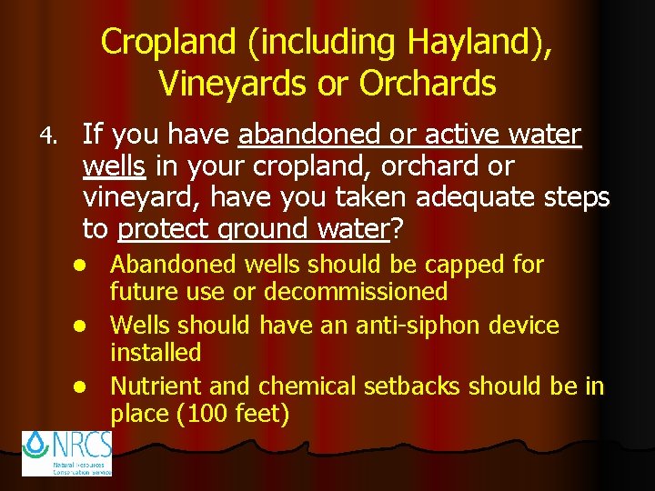 Cropland (including Hayland), Vineyards or Orchards 4. If you have abandoned or active water