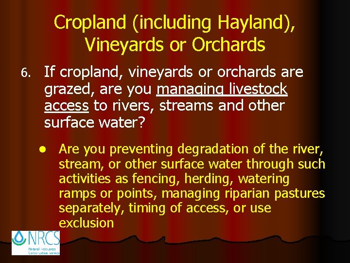 Cropland (including Hayland), Vineyards or Orchards 6. If cropland, vineyards or orchards are grazed,