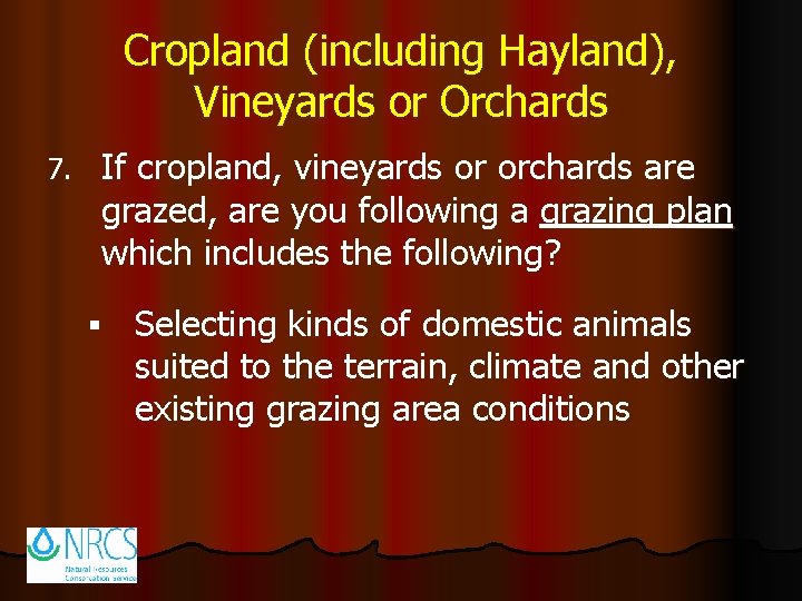 Cropland (including Hayland), Vineyards or Orchards 7. If cropland, vineyards or orchards are grazed,