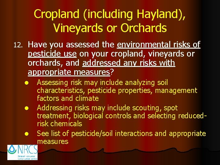 Cropland (including Hayland), Vineyards or Orchards 12. Have you assessed the environmental risks of