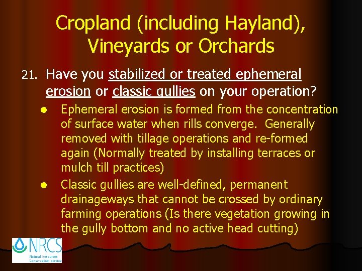 Cropland (including Hayland), Vineyards or Orchards 21. Have you stabilized or treated ephemeral erosion