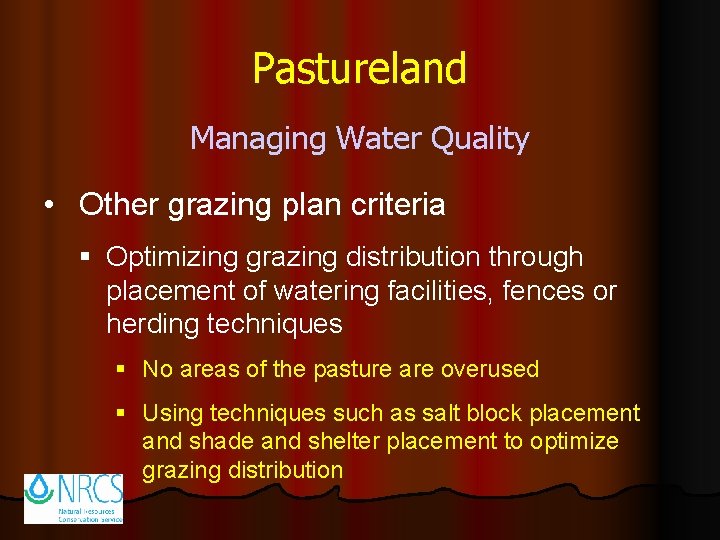 Pastureland Managing Water Quality • Other grazing plan criteria § Optimizing grazing distribution through
