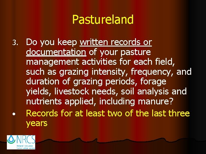 Pastureland 3. • Do you keep written records or documentation of your pasture management