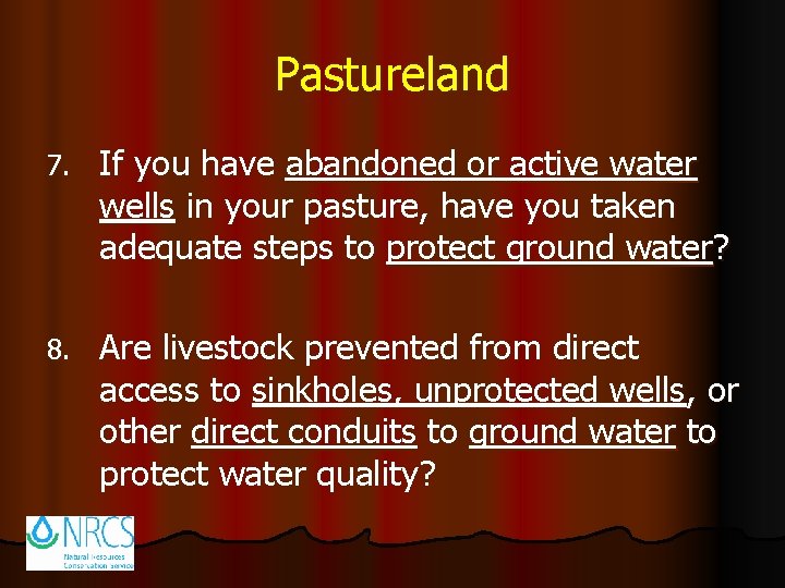 Pastureland 7. If you have abandoned or active water wells in your pasture, have