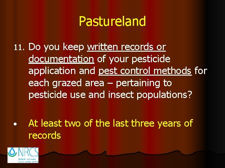 Pastureland 11. Do you keep written records or documentation of your pesticide application and