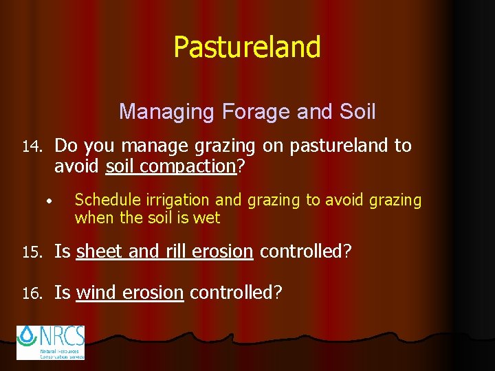 Pastureland Managing Forage and Soil Do you manage grazing on pastureland to avoid soil