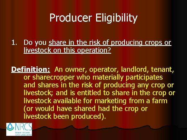 Producer Eligibility 1. Do you share in the risk of producing crops or livestock