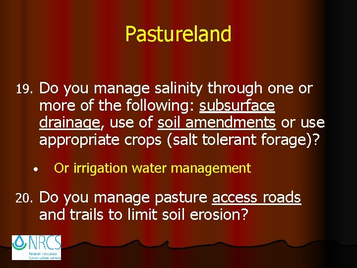 Pastureland 19. • 20. Do you manage salinity through one or more of the