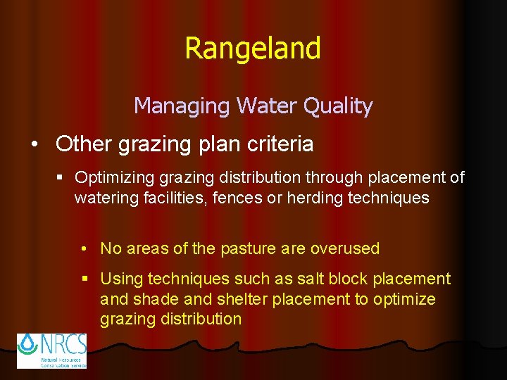 Rangeland Managing Water Quality • Other grazing plan criteria § Optimizing grazing distribution through