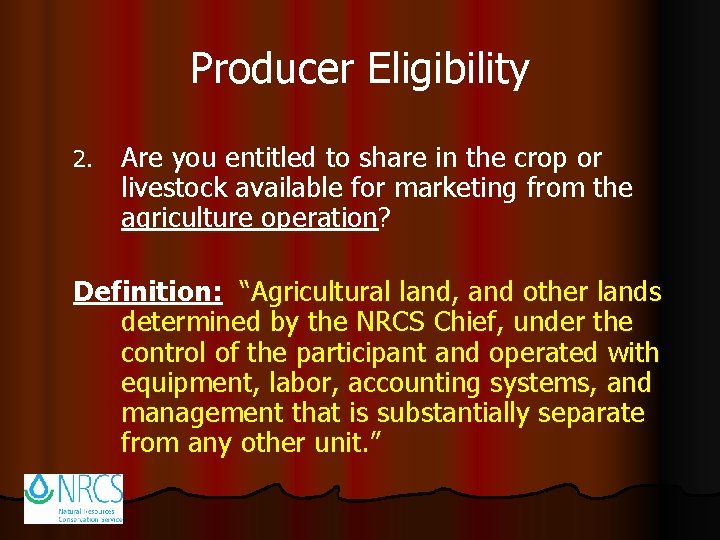 Producer Eligibility 2. Are you entitled to share in the crop or livestock available