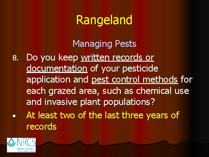 Rangeland Managing Pests 8. Do you keep written records or documentation of your pesticide