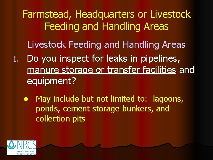 Farmstead, Headquarters or Livestock Feeding and Handling Areas 1. Do you inspect for leaks
