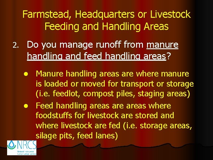 Farmstead, Headquarters or Livestock Feeding and Handling Areas 2. Do you manage runoff from