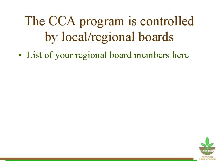 The CCA program is controlled by local/regional boards • List of your regional board The CCA program is controlled by local/regional boards • List of your regional board