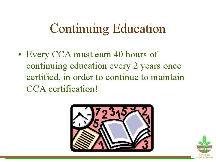 Continuing Education • Every CCA must earn 40 hours of continuing education every 2 Continuing Education • Every CCA must earn 40 hours of continuing education every 2