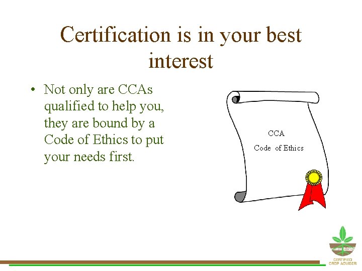 Certification is in your best interest • Not only are CCAs qualified to help Certification is in your best interest • Not only are CCAs qualified to help