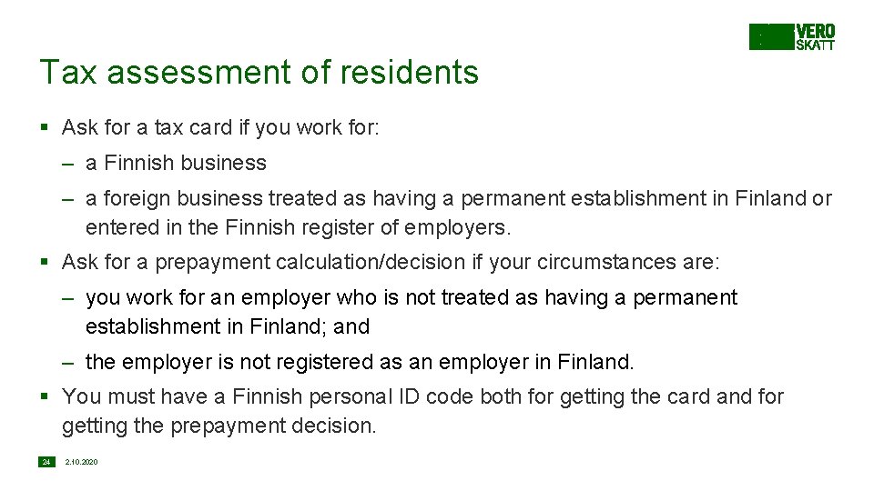 Tax assessment of residents § Ask for a tax card if you work for: