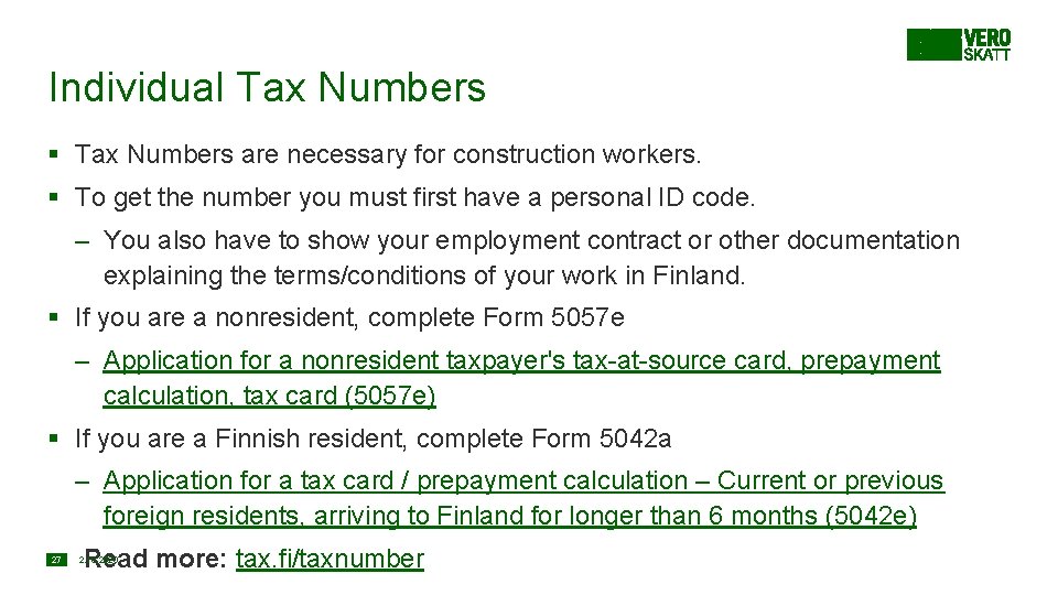 Individual Tax Numbers § Tax Numbers are necessary for construction workers. § To get