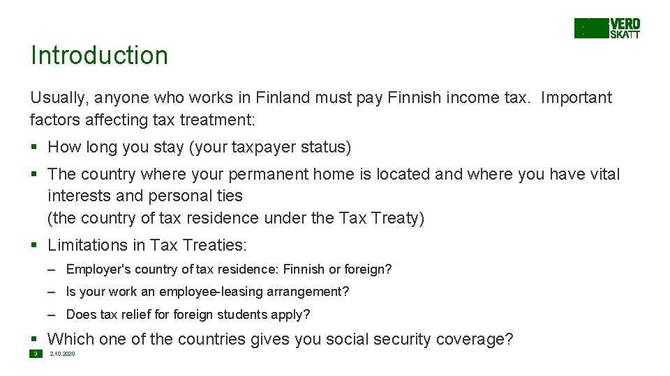 Introduction Usually, anyone who works in Finland must pay Finnish income tax. Important factors