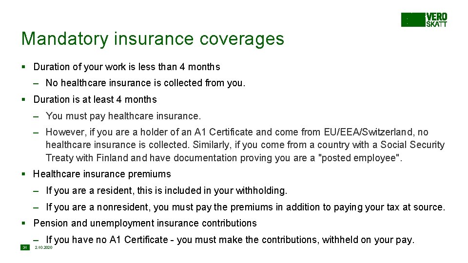 Mandatory insurance coverages § Duration of your work is less than 4 months –