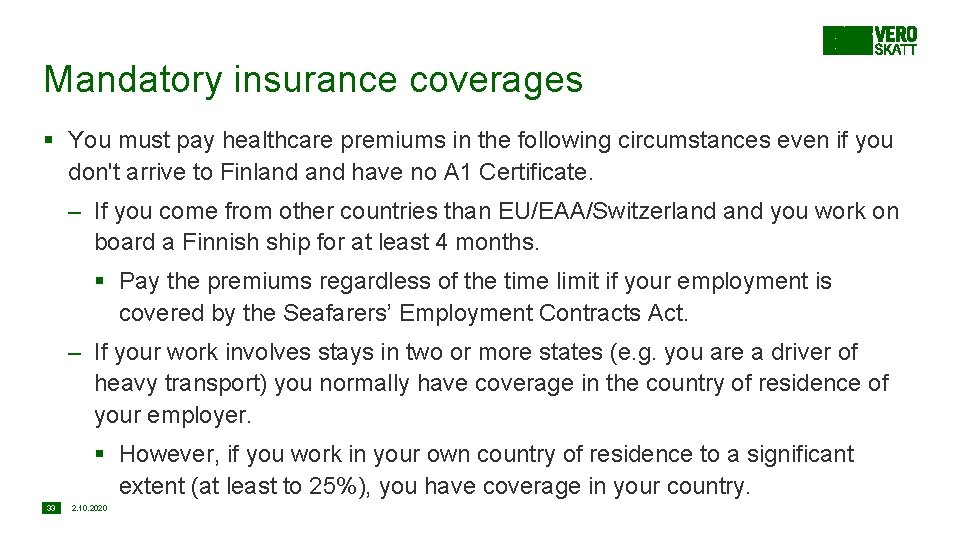 Mandatory insurance coverages § You must pay healthcare premiums in the following circumstances even