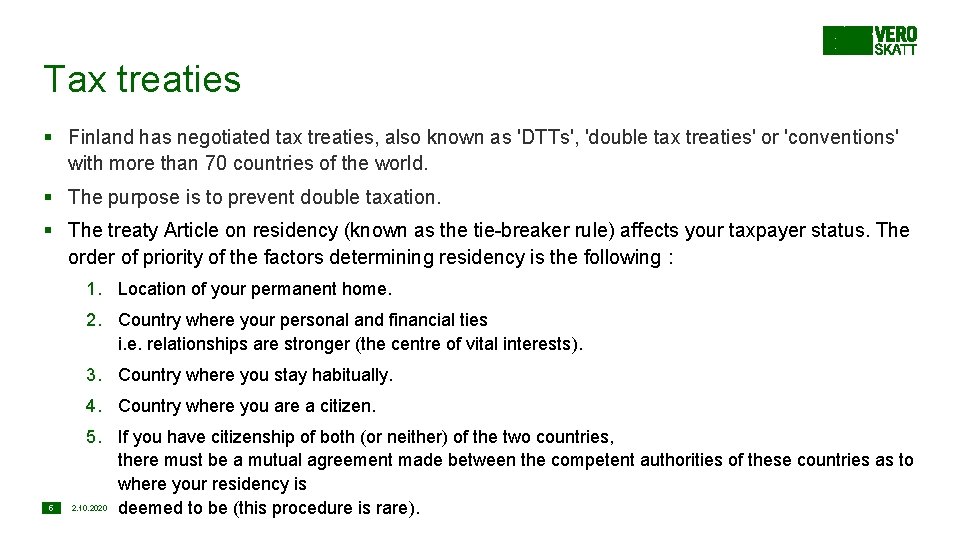 Tax treaties § Finland has negotiated tax treaties, also known as 'DTTs', 'double tax