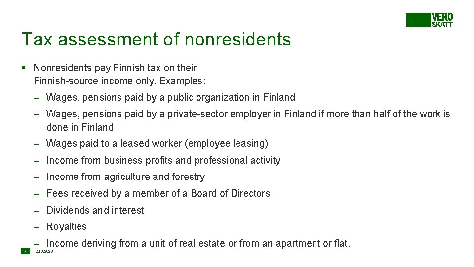 Tax assessment of nonresidents § Nonresidents pay Finnish tax on their Finnish-source income only.