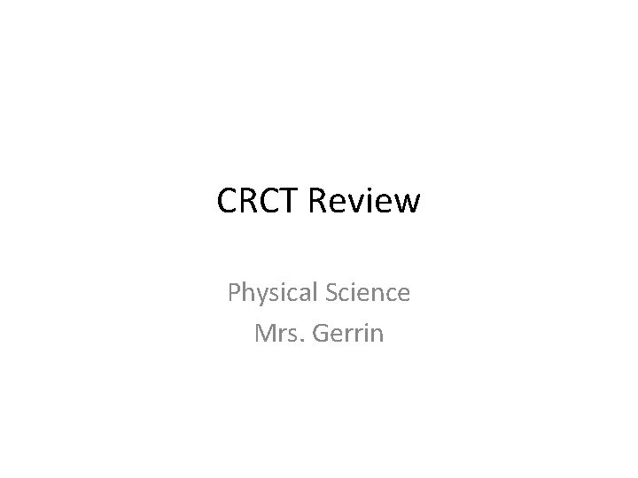 CRCT Review Physical Science Mrs. Gerrin 