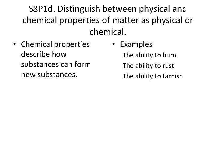S 8 P 1 d. Distinguish between physical and chemical properties of matter as
