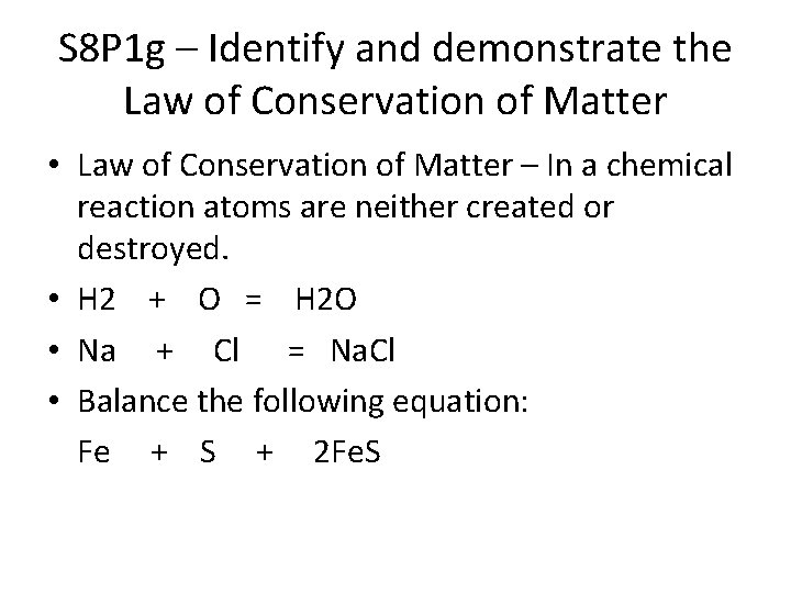 S 8 P 1 g – Identify and demonstrate the Law of Conservation of